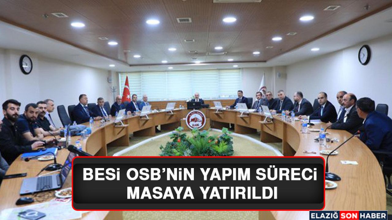 Besi OSB’nin Yapım Süreci Masaya Yatırıldı